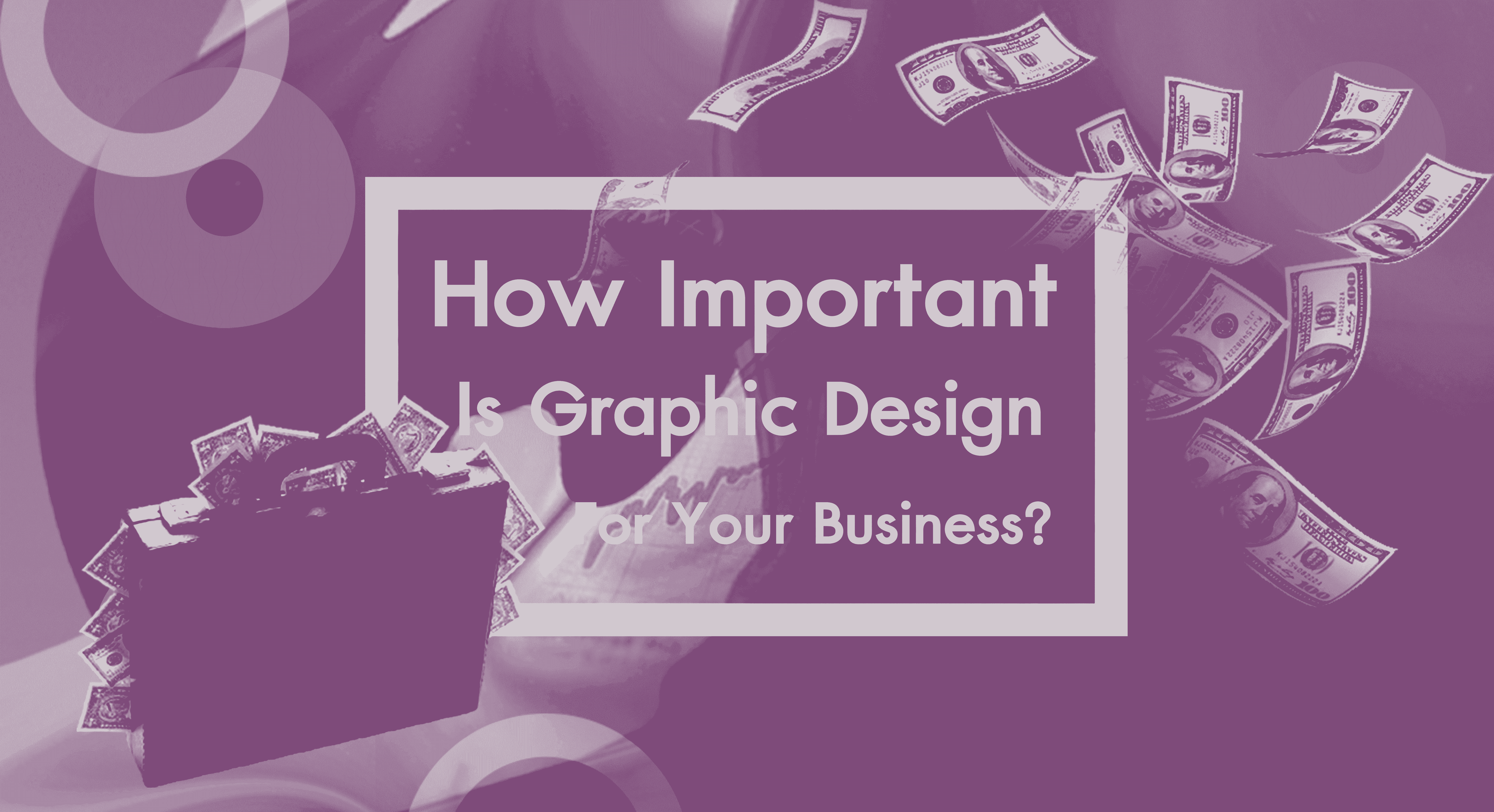 How Important Is Graphic Design For Your Business?